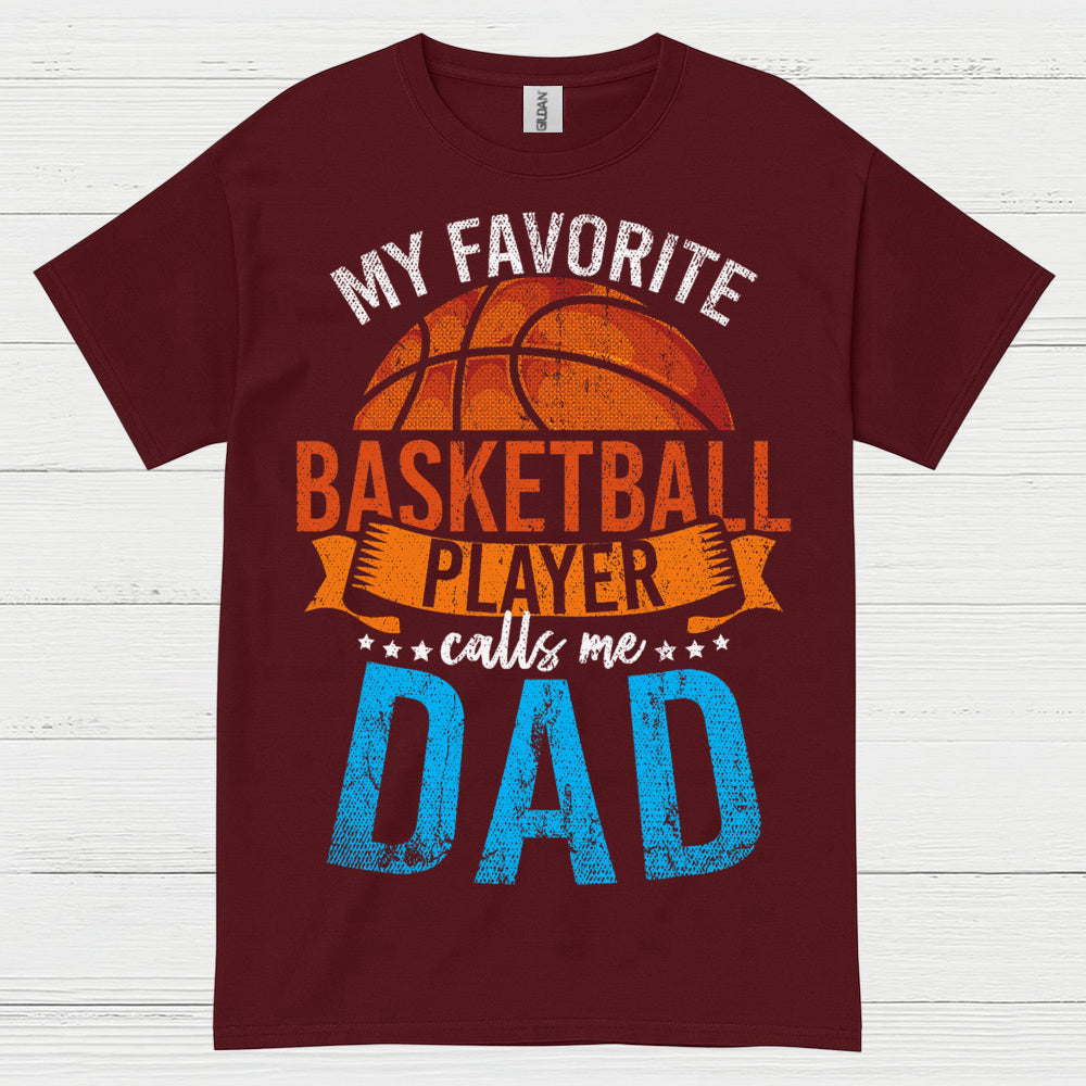 My Favorite Basketball Player Calls Me Dad T Shirt