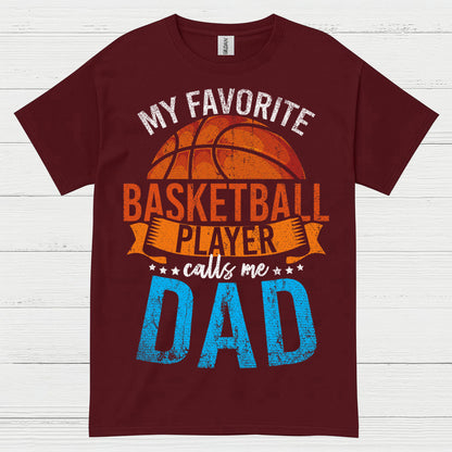 My Favorite Basketball Player Calls Me Dad T Shirt