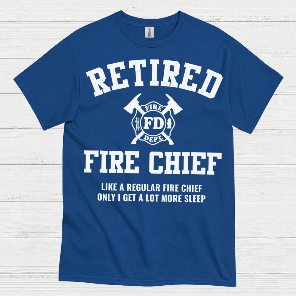 Retired Fire Chief More Sleep Firefighter T Shirt