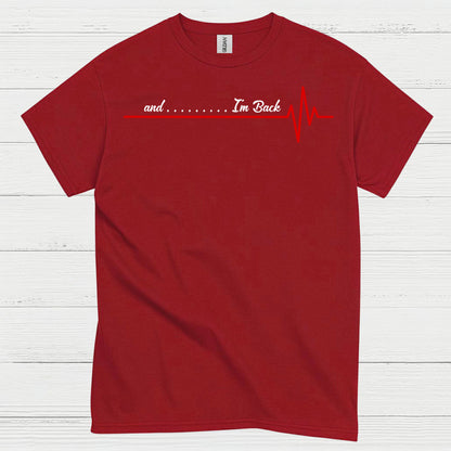And I’m Back Heartbeat T Shirt