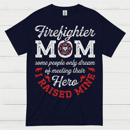 Firefighter Mom Hero I Raised Mine T Shirt