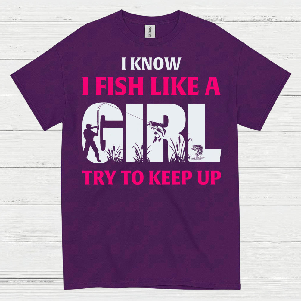 I Fish Like A Girl T Shirt
