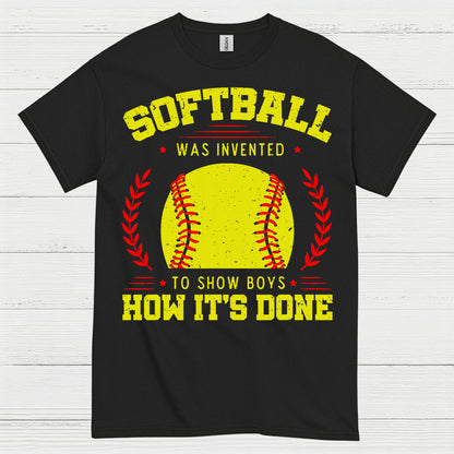 Softball Was Invented To Show Boys How It’s Done T Shirt