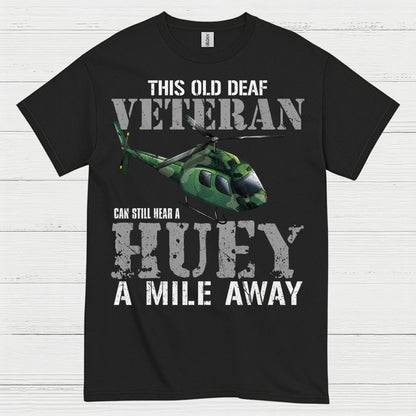 Old Deaf Veteran Huey Humor T Shirt