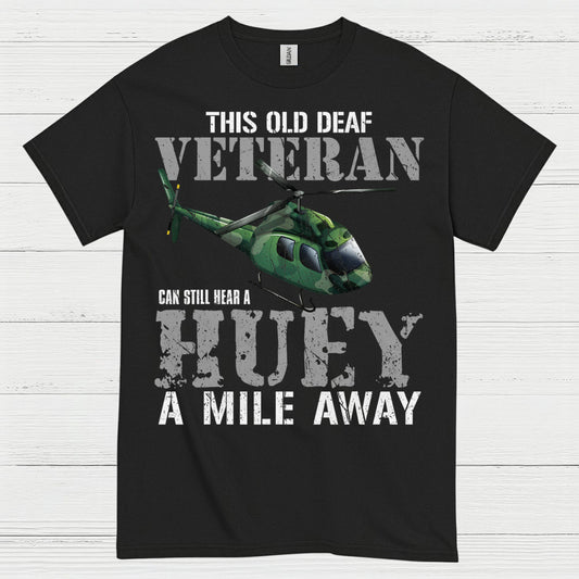 Old Deaf Veteran Huey Humor T Shirt