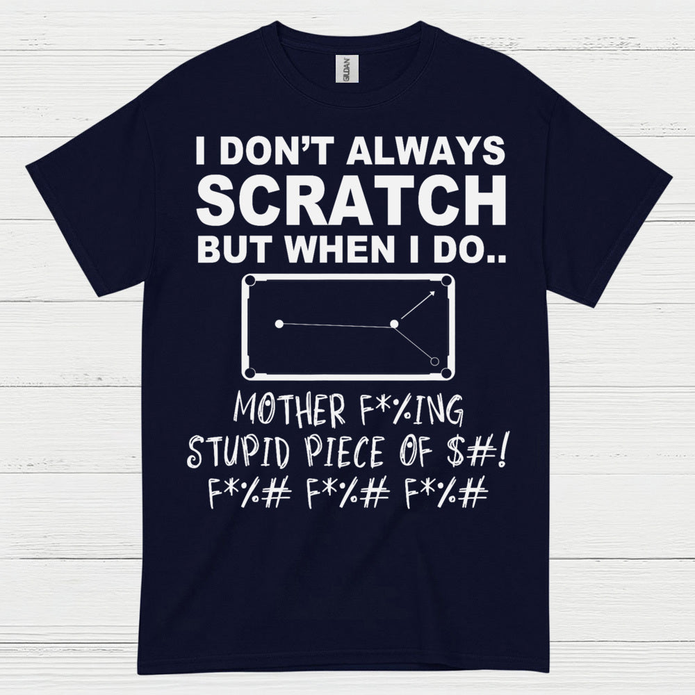 I Don't Always Scratch Pool Humor T Shirt
