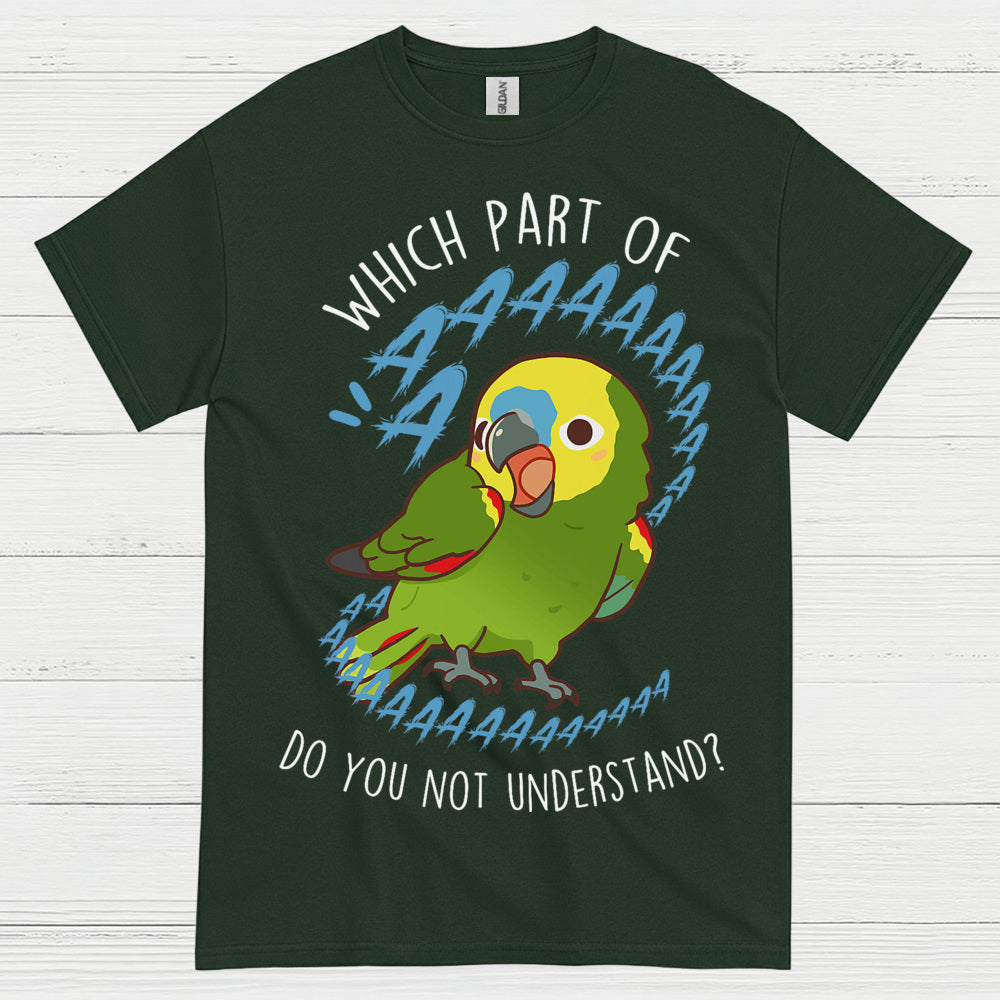 Which Part Do You Not Understand Parrot T Shirt