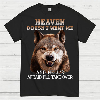 Heaven Doesn’t Want Me And Hell’s Afraid I’ll Take Over Wolf T Shirt