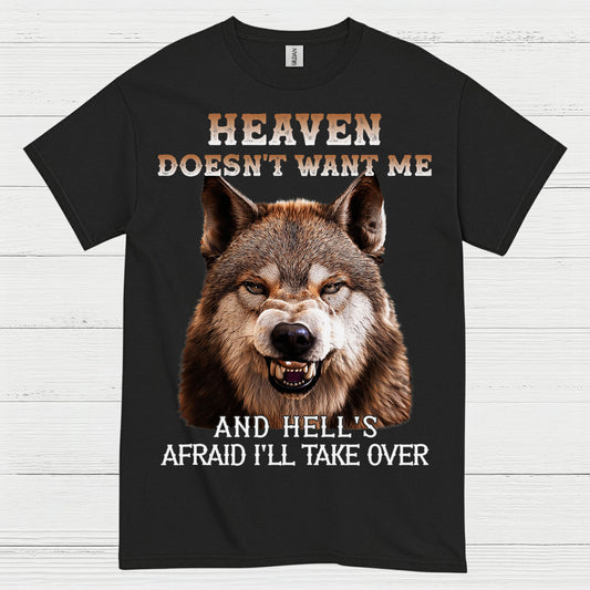 Heaven Doesn’t Want Me And Hell’s Afraid I’ll Take Over Wolf T Shirt