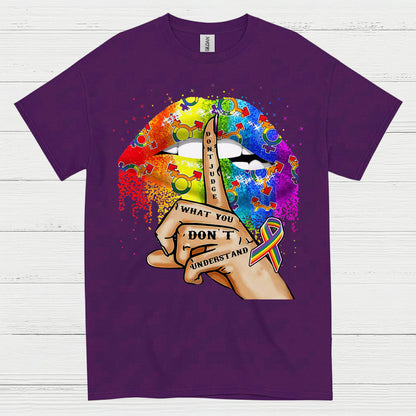 Dont Judge What You Dont Understand T Shirt