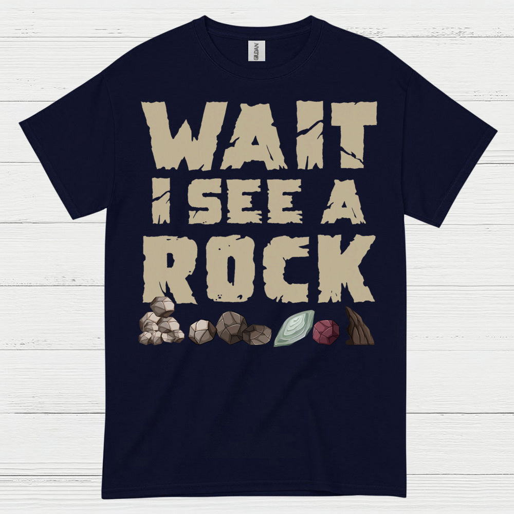 Wait I See A Rock Rock Collector T Shirt