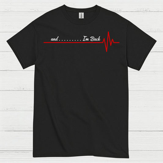 And I’m Back Heartbeat T Shirt