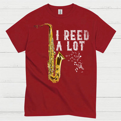 I Reed A Lot Saxophone Humor T Shirt