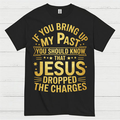 Jesus Dropped The Charges Christian T Shirt