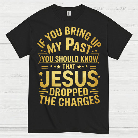 Jesus Dropped The Charges Christian T Shirt