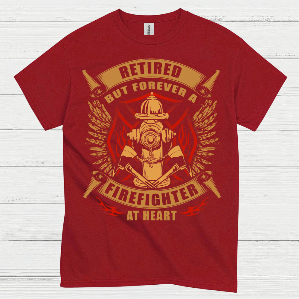 Retired But Forever a Firefighter at Heart T Shirt