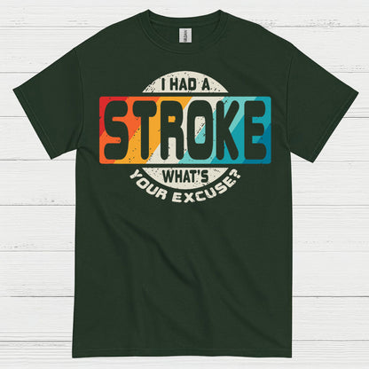 I Had A Stroke Whats Your Excuse T Shirt