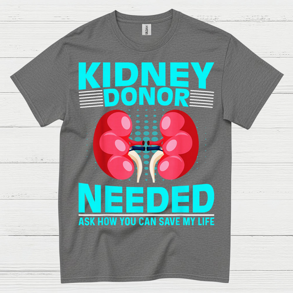 Kidney Donor Needed Life Saving Awareness T Shirt