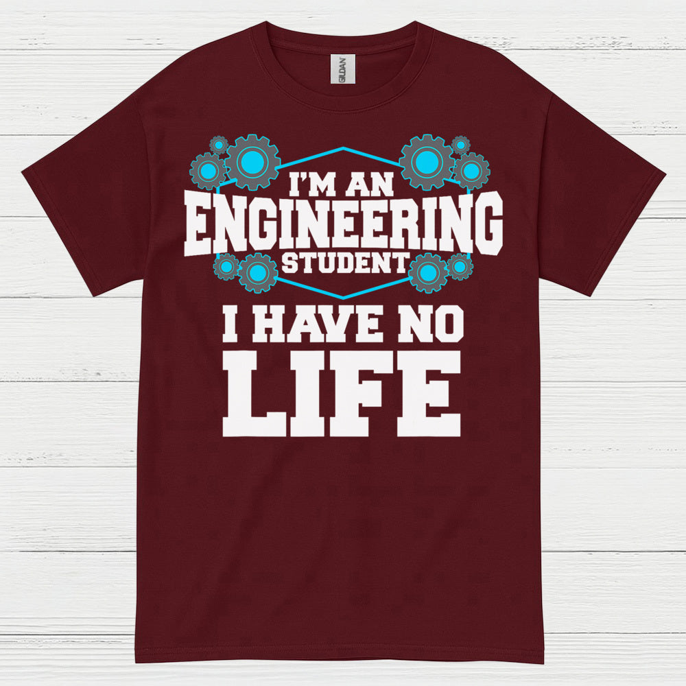 Engineering Student No Life T Shirt