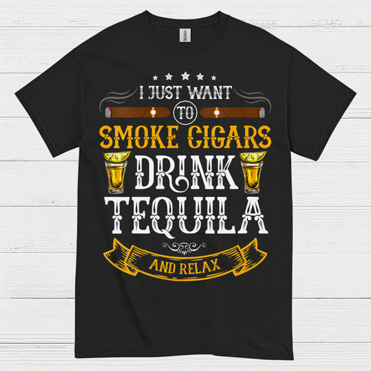 I Just Want To Smoke Cigars Drink Tequila T Shirt