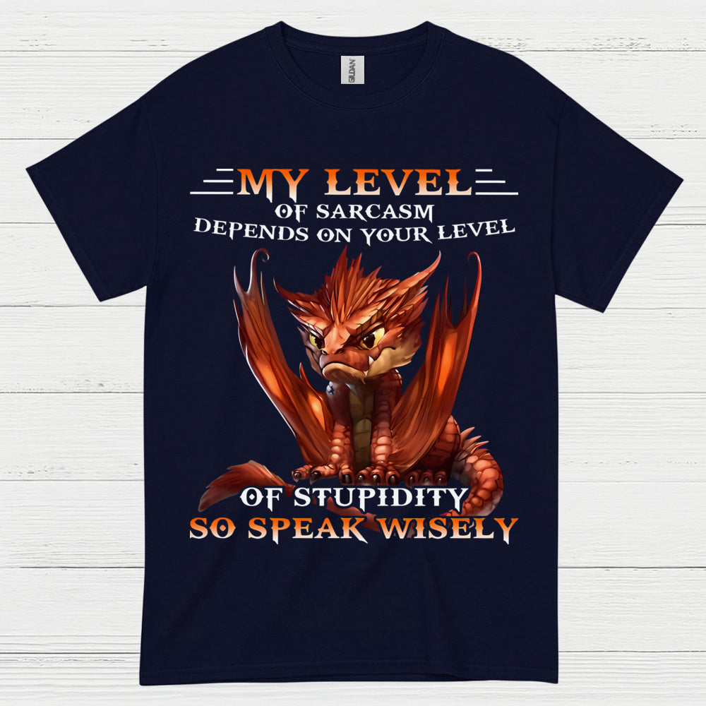 My Level Of Sarcasm Depends On Your Level Of Stupidity T Shirt