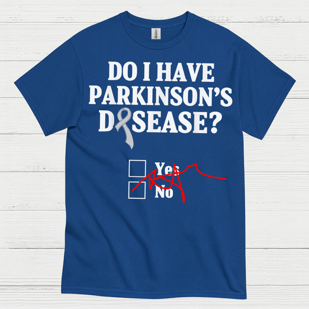 Do I Have Parkinsons Humor T Shirt