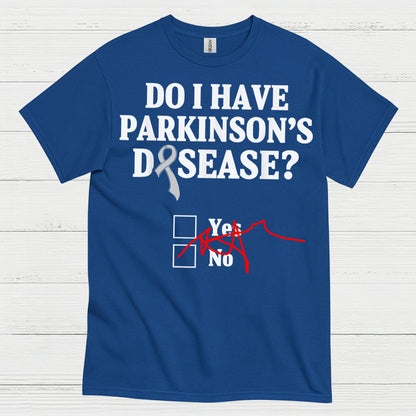 Do I Have Parkinsons Humor T Shirt