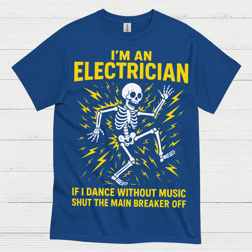 If I Dance Without Music Electrician T Shirt