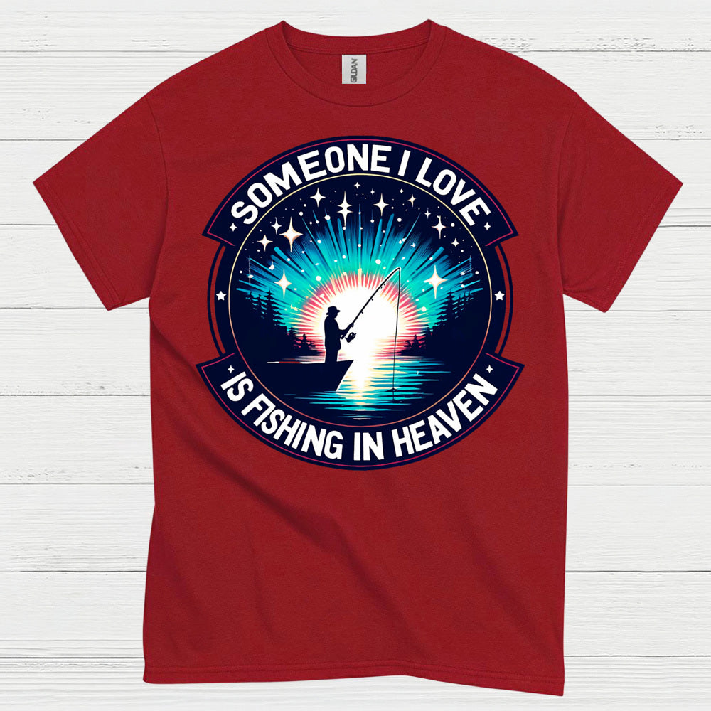 Someone I Love Is Fishing In Heaven T Shirt