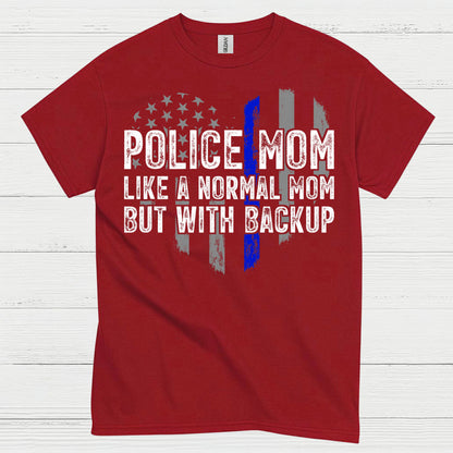 Police Mom Like A Normal Mom But With Backup T Shirt