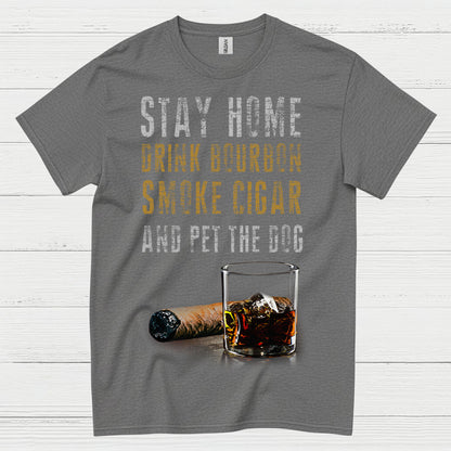 Stay Home Drink Bourbon Smoke Cigar T Shirt