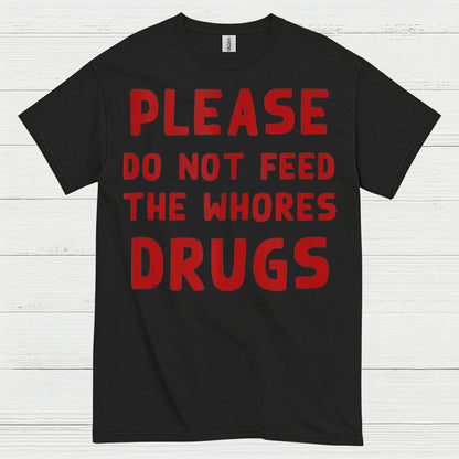 Please Do Not Feed Them Drugs Humor T Shirt