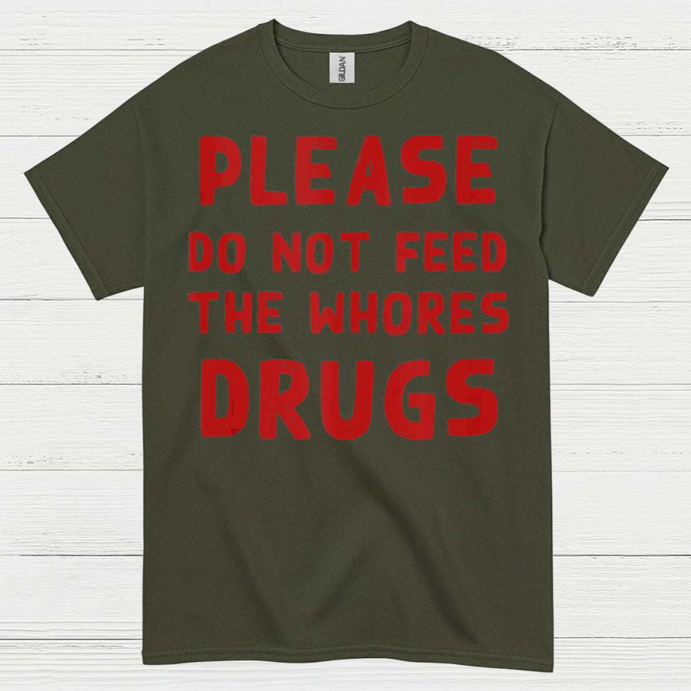 Please Do Not Feed Them Drugs Humor T Shirt