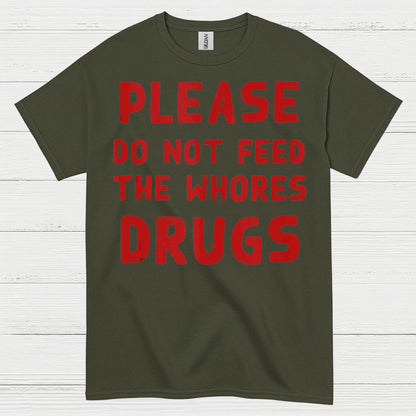 Please Do Not Feed Them Drugs Humor T Shirt