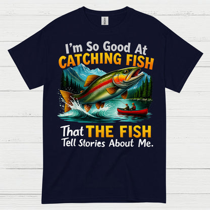 Catching Fish Tell Stories T Shirt