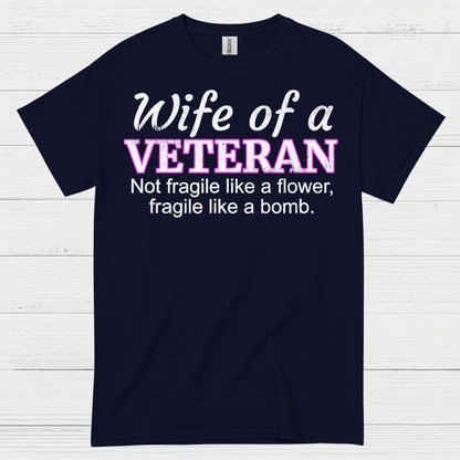 Wife Of A Veteran Not Fragile Like A Flower T-Shirt