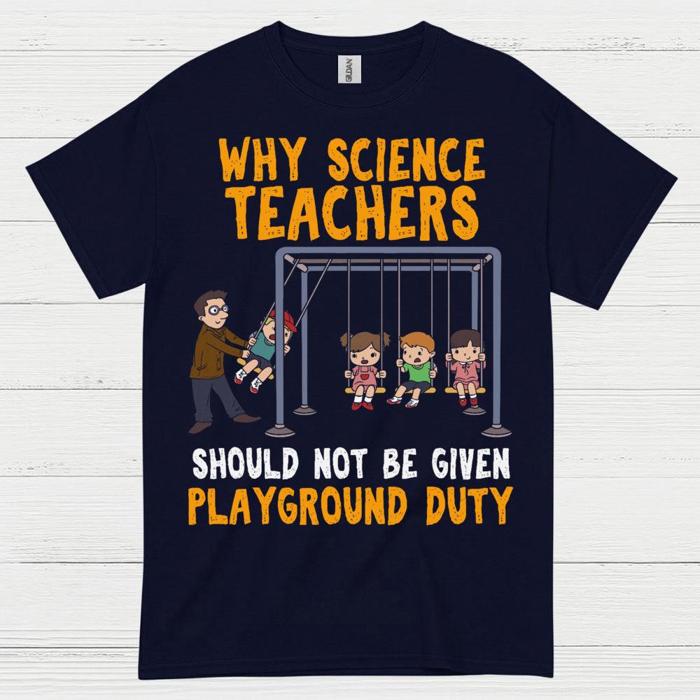 Science Teachers Playground Duty T Shirt