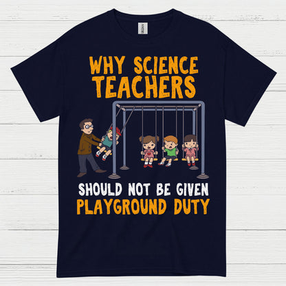 Science Teachers Playground Duty T Shirt