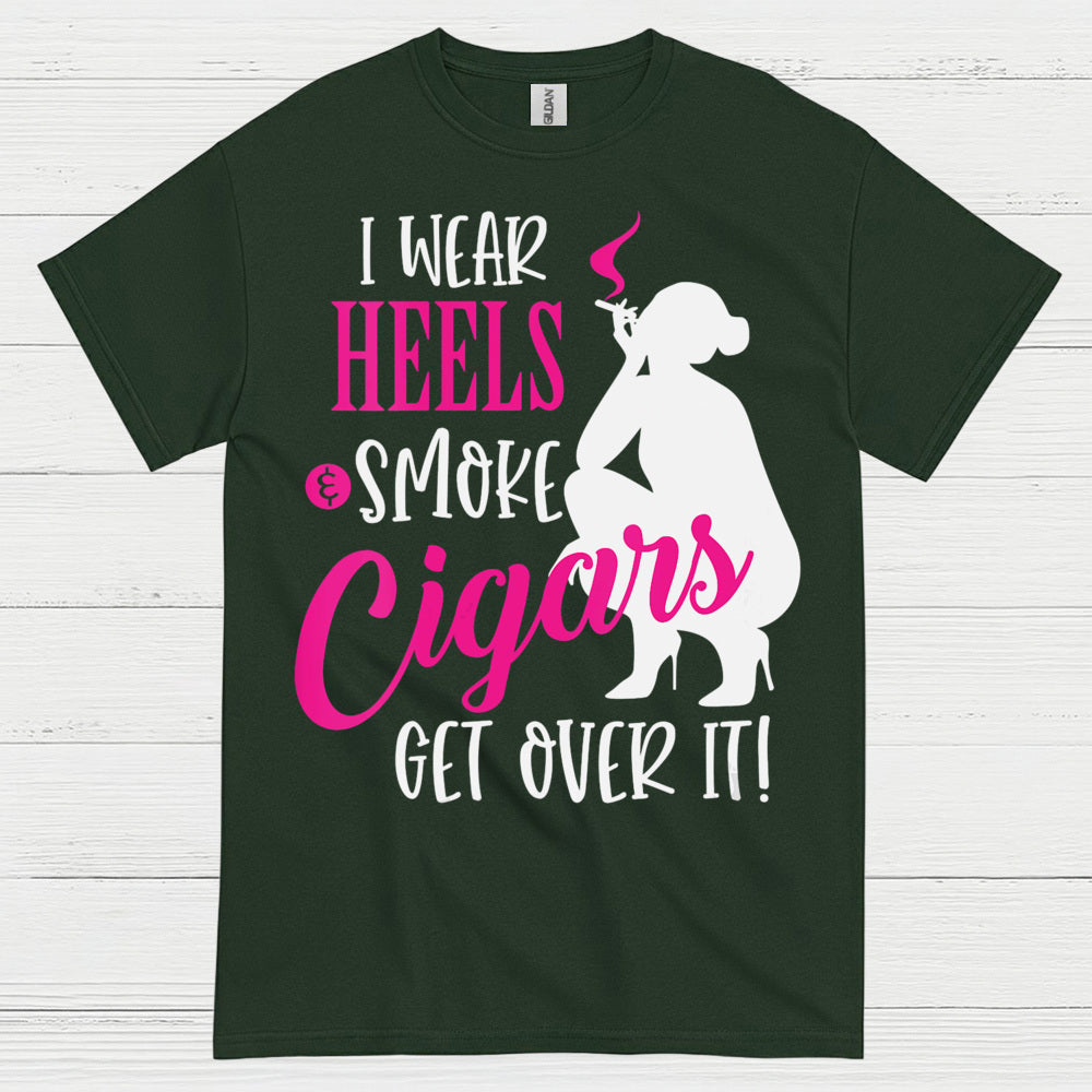 I Wear Heels And Smoke Cigars T Shirt