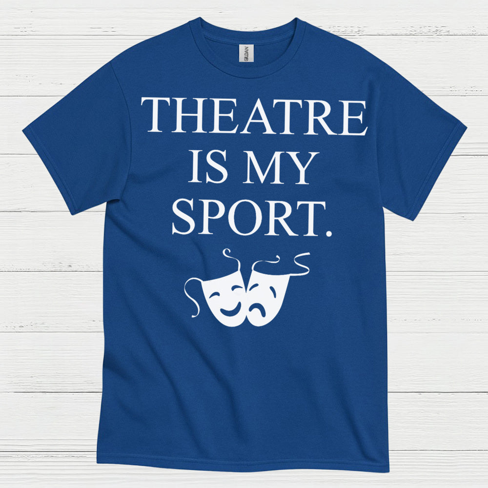 Theatre Is My Sport Theatre T Shirt