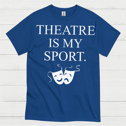 Theatre Is My Sport Theatre T Shirt