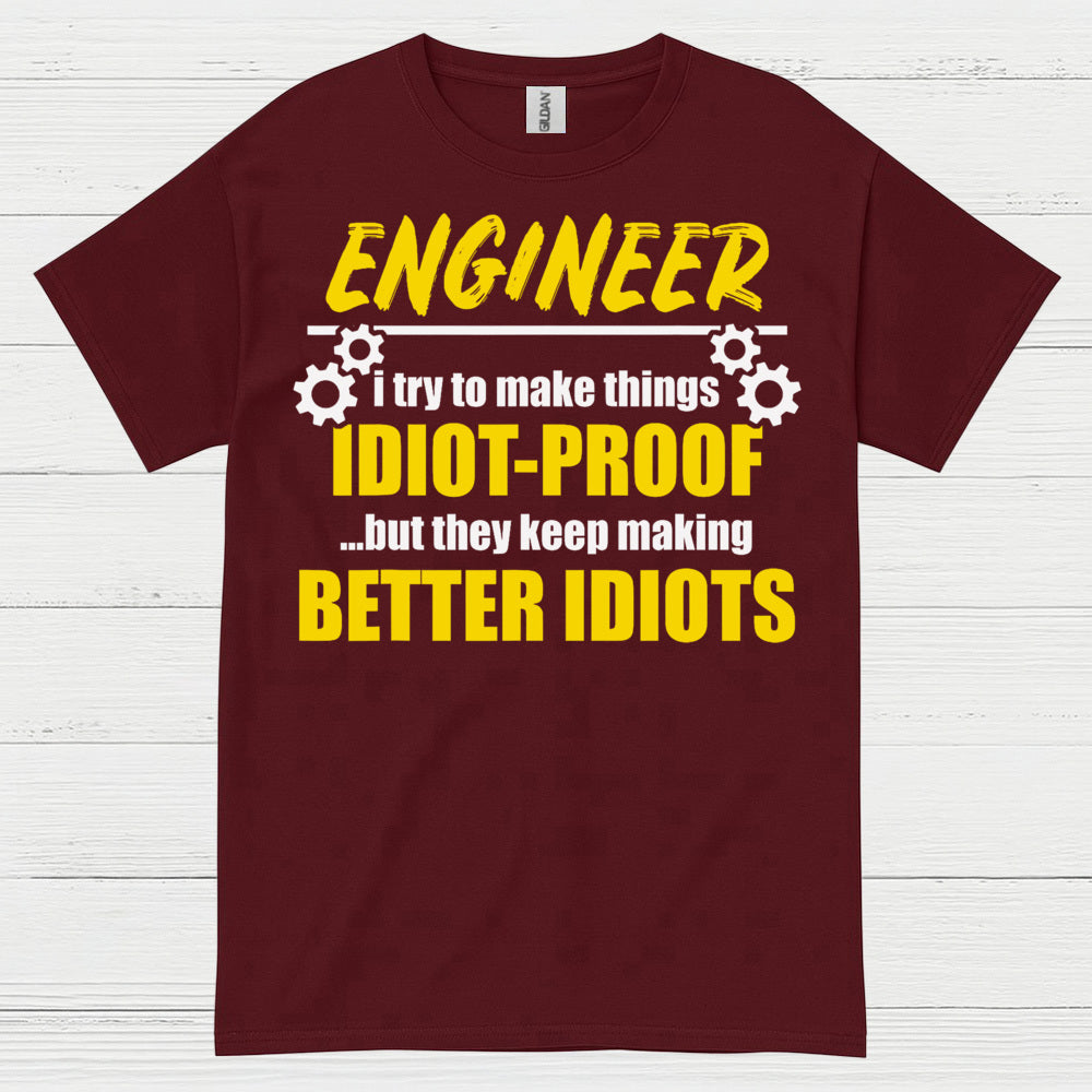 Better Idiots Engineer T Shirt