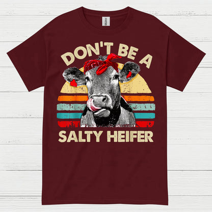 Dont Be A Salty Heifer Cow T Shirt