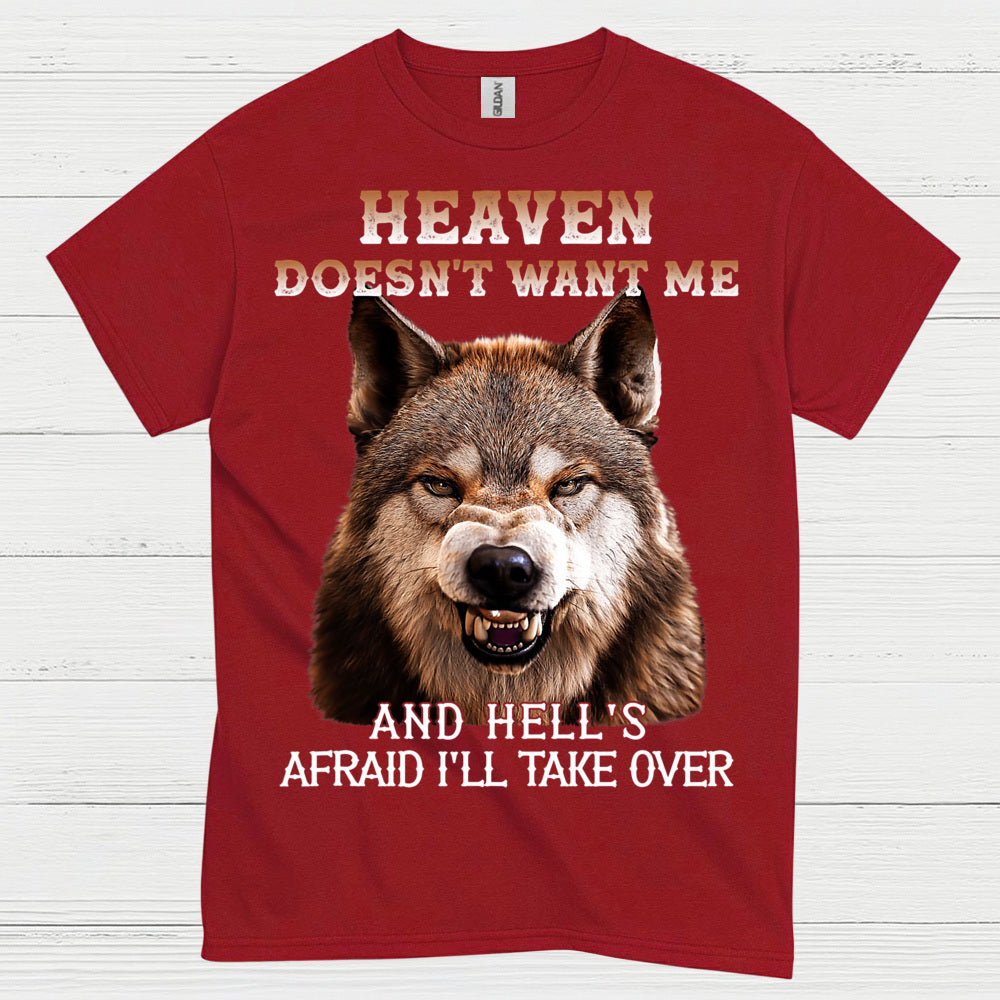 Heaven Doesn’t Want Me And Hell’s Afraid I’ll Take Over Wolf T Shirt