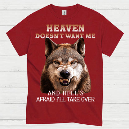 Heaven Doesn’t Want Me And Hell’s Afraid I’ll Take Over Wolf T Shirt