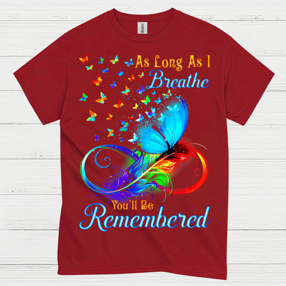 As Long As I Breathe You’ll Be Remembered T Shirt