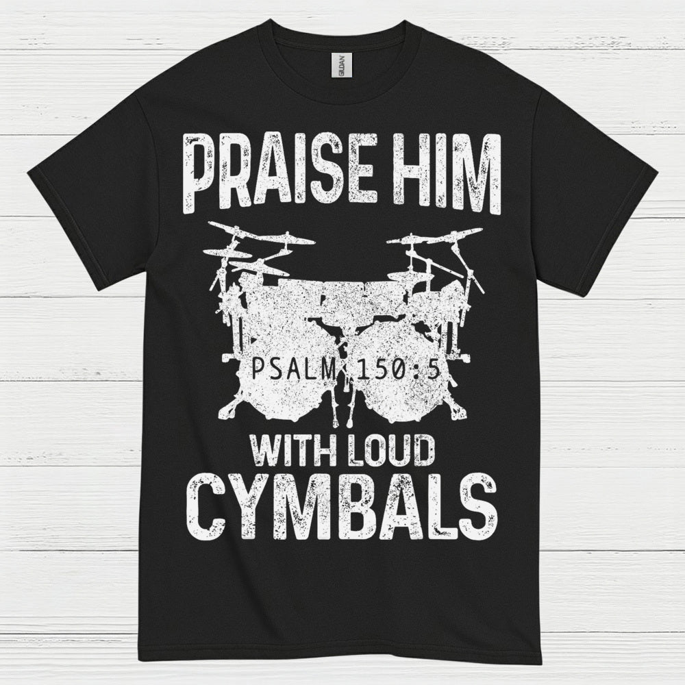 Praise Him Cymbals T Shirt