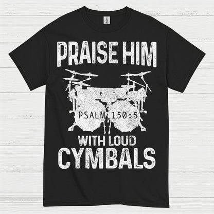 Praise Him Cymbals T Shirt
