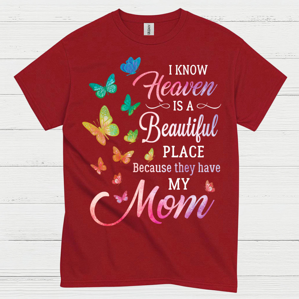 Heaven Is A Beautiful Place Because They Have My Mom T Shirt