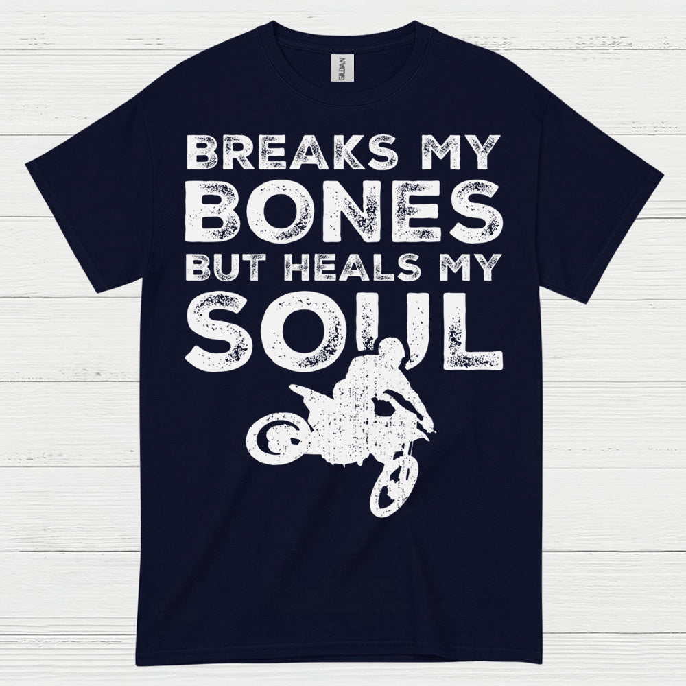 Breaks My Bones Heals My Soul Dirt Bike T Shirt